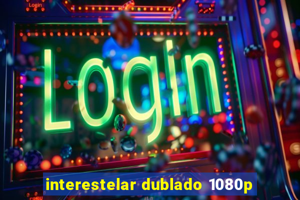 interestelar dublado 1080p